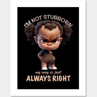 Character I'm Not Stubborn My Way Is Just Always Right Cute Adorable Funny Quote Posters and Art